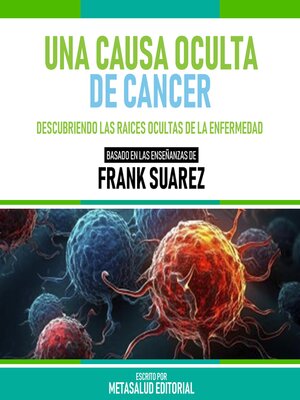 cover image of Una Causa Oculta De Cancer--Basado En Las Enseñanzas De Frank Suarez